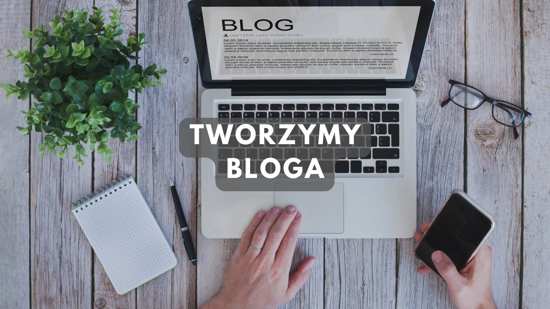Tworzenie bloga od A do Z - poradnik dla początkujących