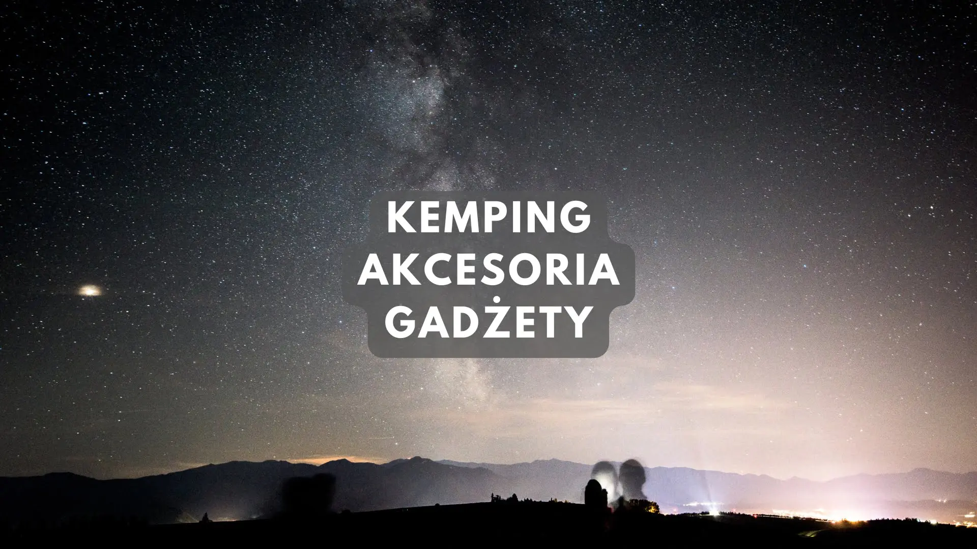 Akcesoria i gadżety do kempingu by dobrze zaplanować wakacje