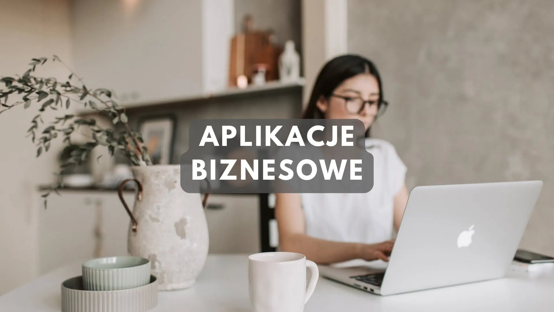 Aplikacje do pracy zdalnej i biznesowe