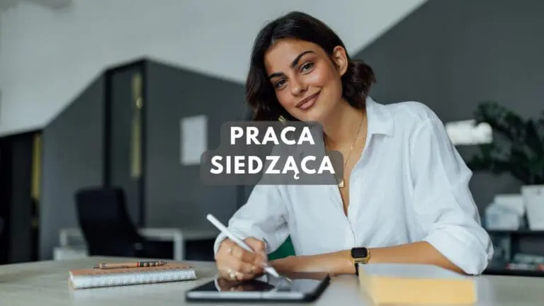 Praca w pozycji siedzącej wady, zagrożenia i jak im zapobiegać