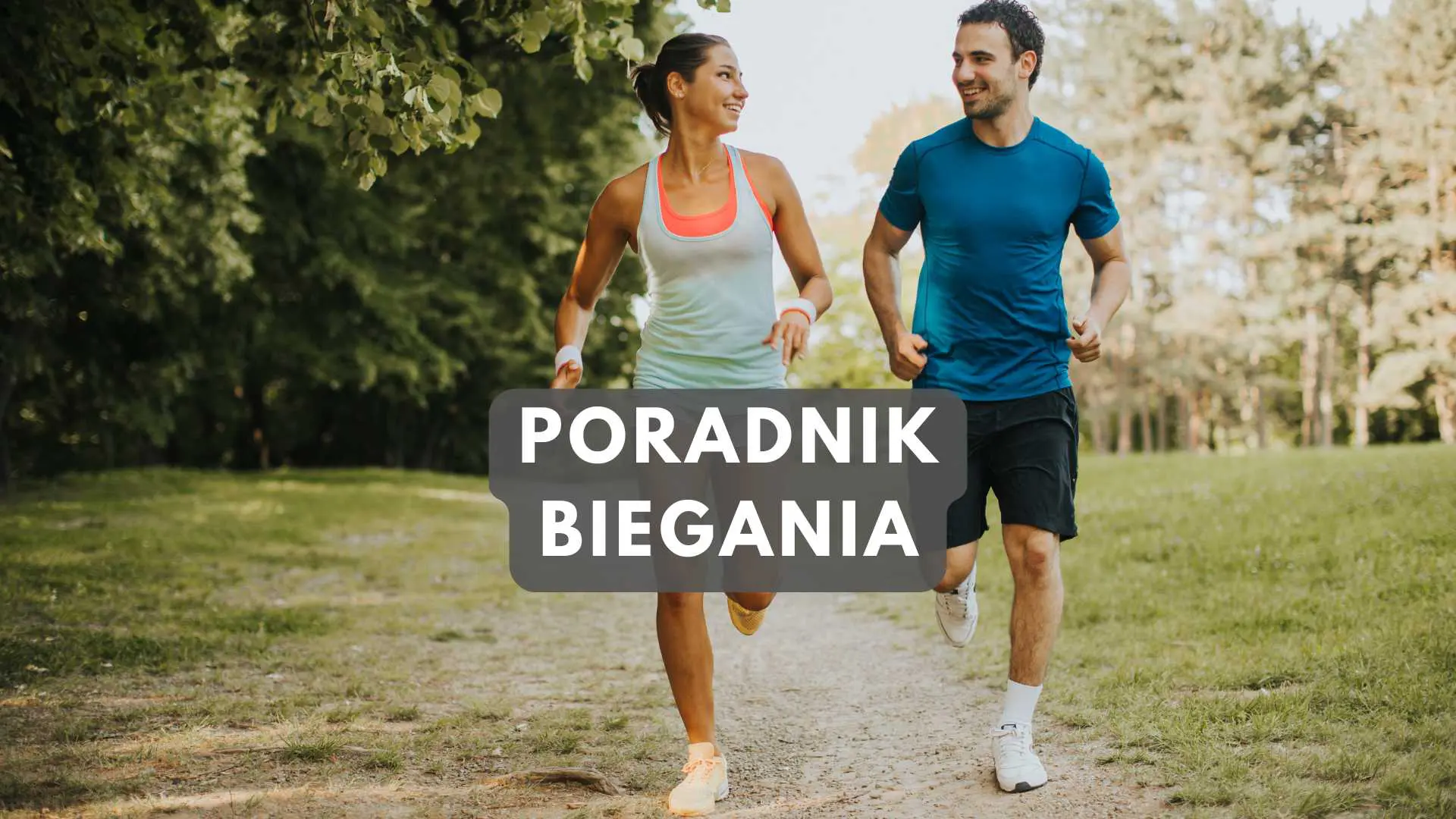Jak zacząć biegać? Jak rozpocząć bieganie? Poradnik biegania od A do Z