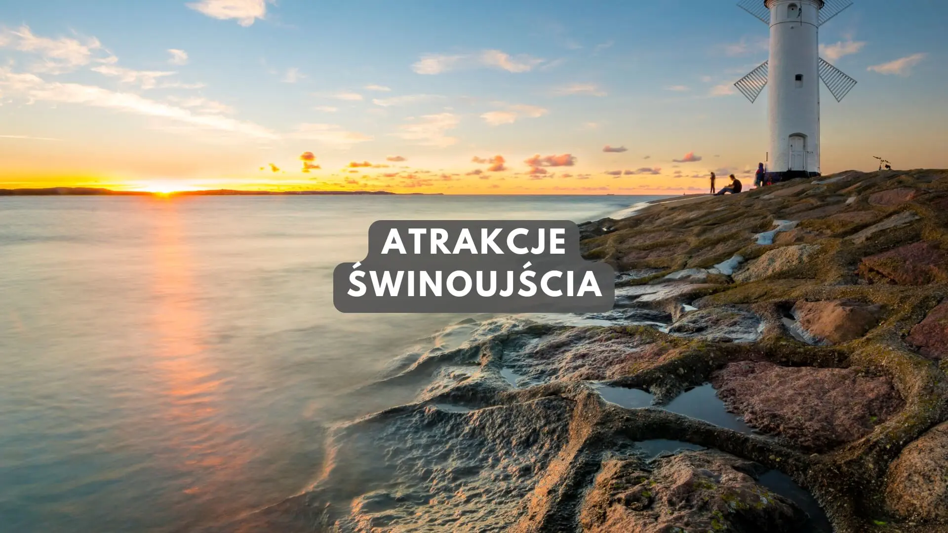 Atrakcje w Świnoujściu - zwiedzanie i turystyka