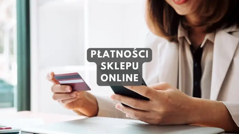 Jakie formy płatności należy oferować w sklepie online? Poradnik
