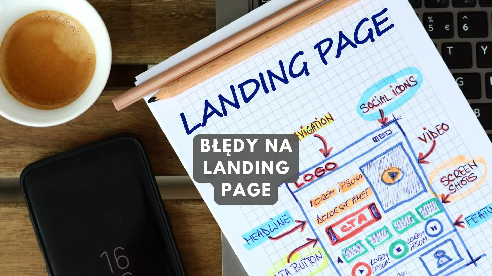 Jakich błędów unikać tworząc landing page, aby zwiększyć konwersję?