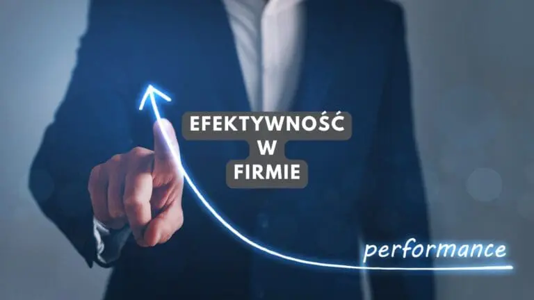 efektywność i wydajność w firmie - jak zwiększyć