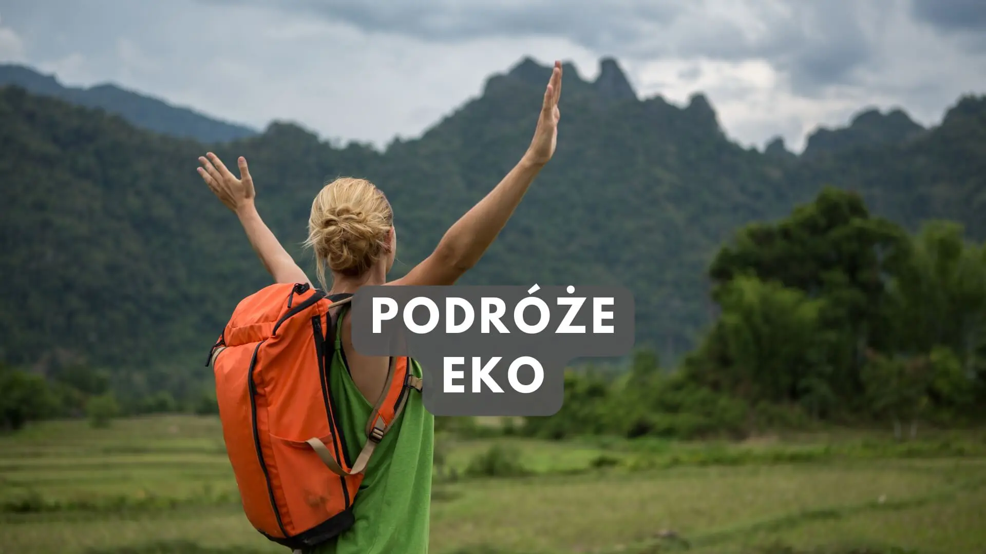 podróże ekologiczne jak dbać o planetę ziemia