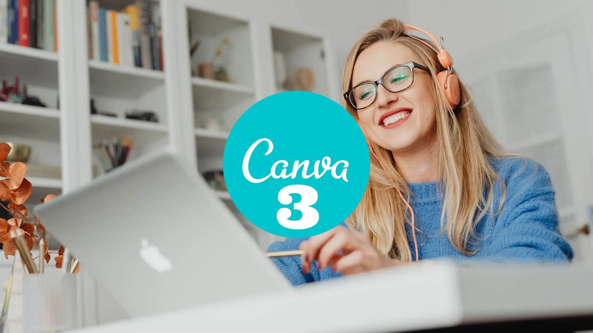 Nowy kurs online: Canva 3 – wyjątkowe aplikacje i zaawansowane funkcje Canvy