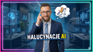 Halucynacje AI w Perplexity, Gemini, ChatGPT i Claude - jak zmniejszyć : wyeliminować? Poradnik