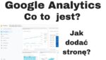 Co to jest Google Analytics i jak dodać stronę do GA