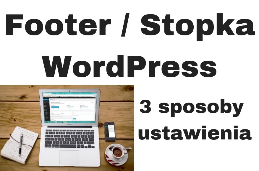 Jak ustawić stopkę footer WordPress