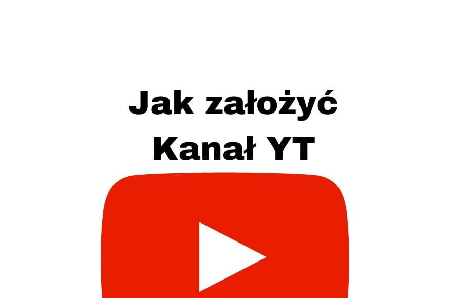 Jak założyć kanał na YouTube w 2019 i 2020 roku