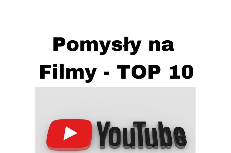 POMYSŁY na najlepsze filmy na kanale YouTube - Top 10