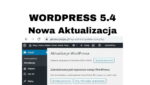 Aktualizacja WordPress 5.4 - jak i co daje Z kursu WordPressa 2020