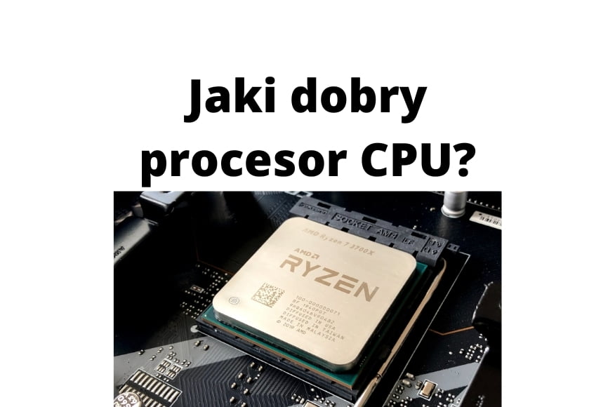 Czym kierować się w wyborze procesora Co stanowi o jakości CPU