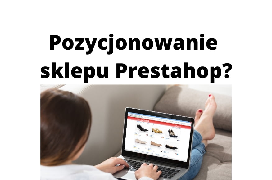 Jak wypozycjonować sklep internetowy Prestahop