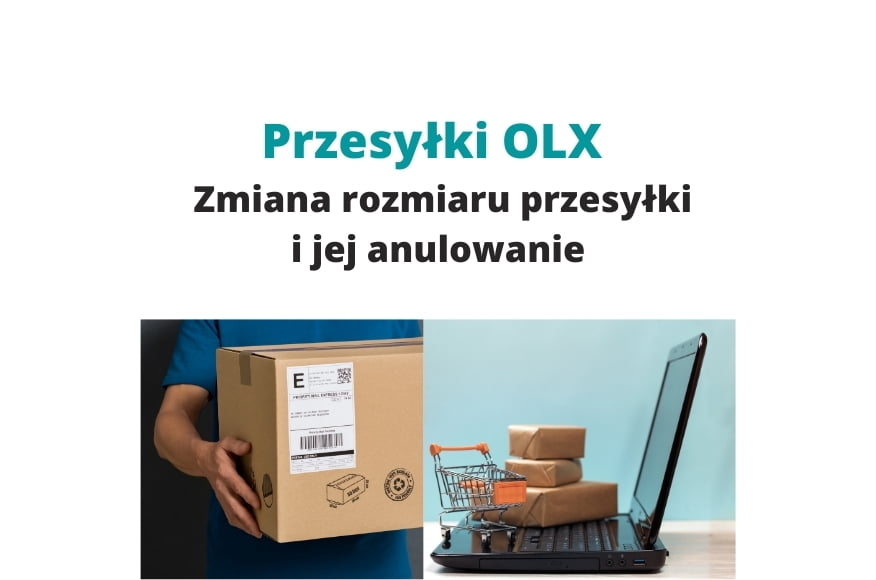 Przesyłki OLX - zmiana rozmiaru przesyłki i jej anulowanie