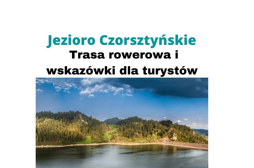 Jezioro Czorsztyńskie – trasa rowerowa i wskazówki dla turystów