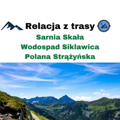 Relacja z trasy Sarnia Skała – Wodospad Siklawica – Polana Strążyńska