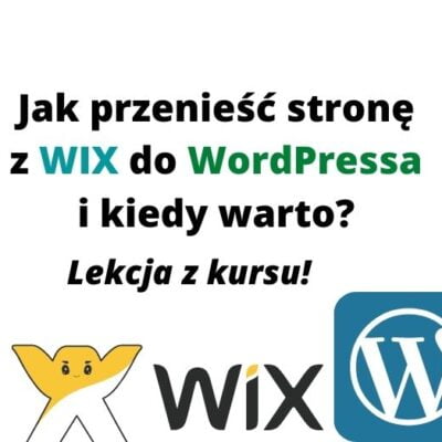 Jak przenieść stronę WWW z WIX do WordPressa i kiedy warto? Z kursu!