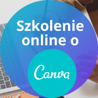Szkolenie online o CANVA - twórz piękne grafiki, prezentacje, zdjęcia, loga