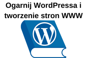 Książka Ogarnij WordPressa i tworzenie stron WWW