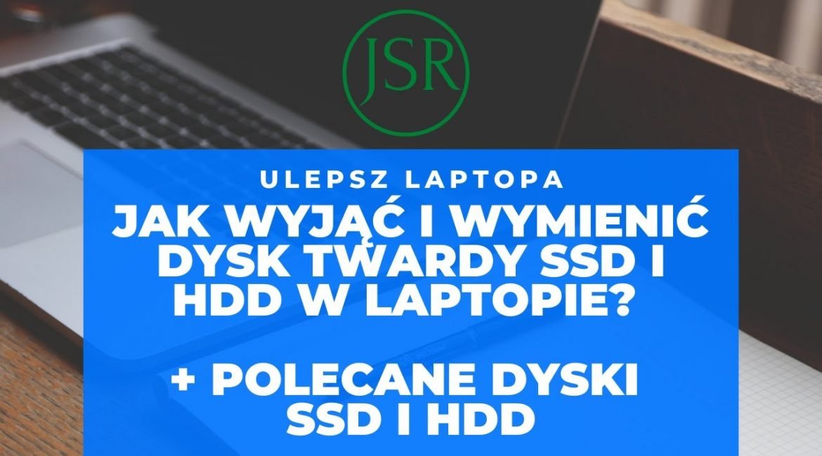 Jak wyjąć i wymienić dysk twardy SSD i HDD w laptopie Polecane dyski!