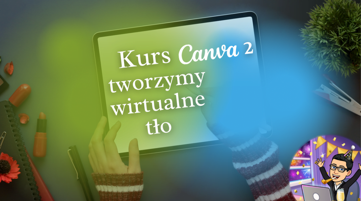 Kurs o Canva 2 - tworzymy wirtualne tło wideo w do aplikacji ZOOM