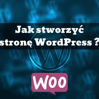 Jak stworzyć stronę WordPress wraz ze sklepem Woocommerce?