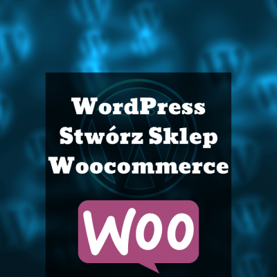 Wordpress SKLEP Woocommerce od A do Z - Poradnik tworzenia stron