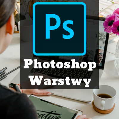 Photoshop Poradnik 💻 Warstwy w Adobe Photoshop CC + Zaznaczanie🎓
